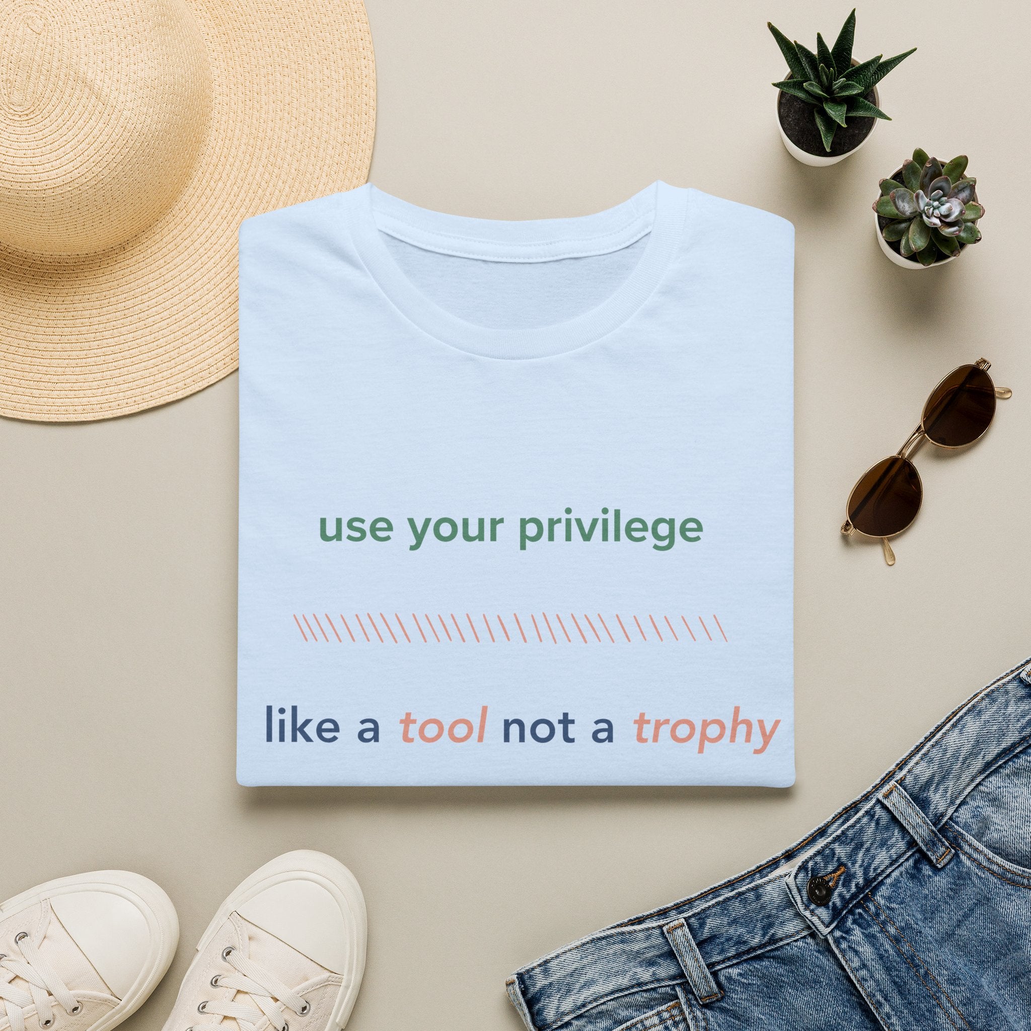 Use Your Privilege  Like a Tool Not a Trophy