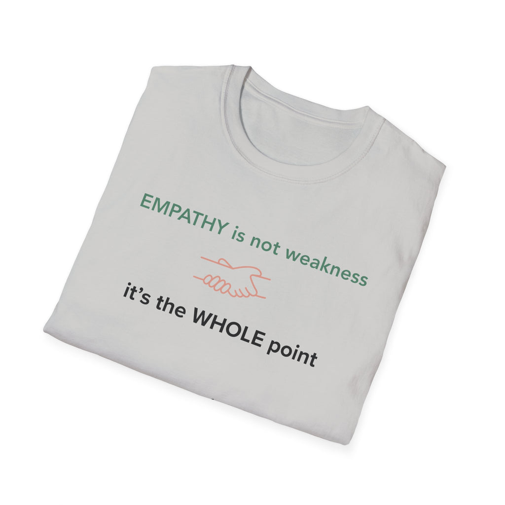 Empathy Is Not Weakness T-Shirt