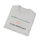 Empathy Is Not Weakness T-Shirt
