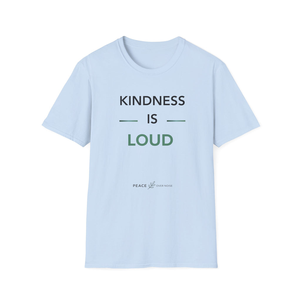 Kindness Is Loud T‑Shirt