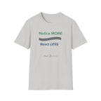 Notice MORE React LESS T-Shirt