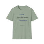 Quiet Does NOT Mean Compliant T-Shirt