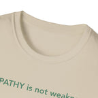 Empathy Is Not Weakness T-Shirt