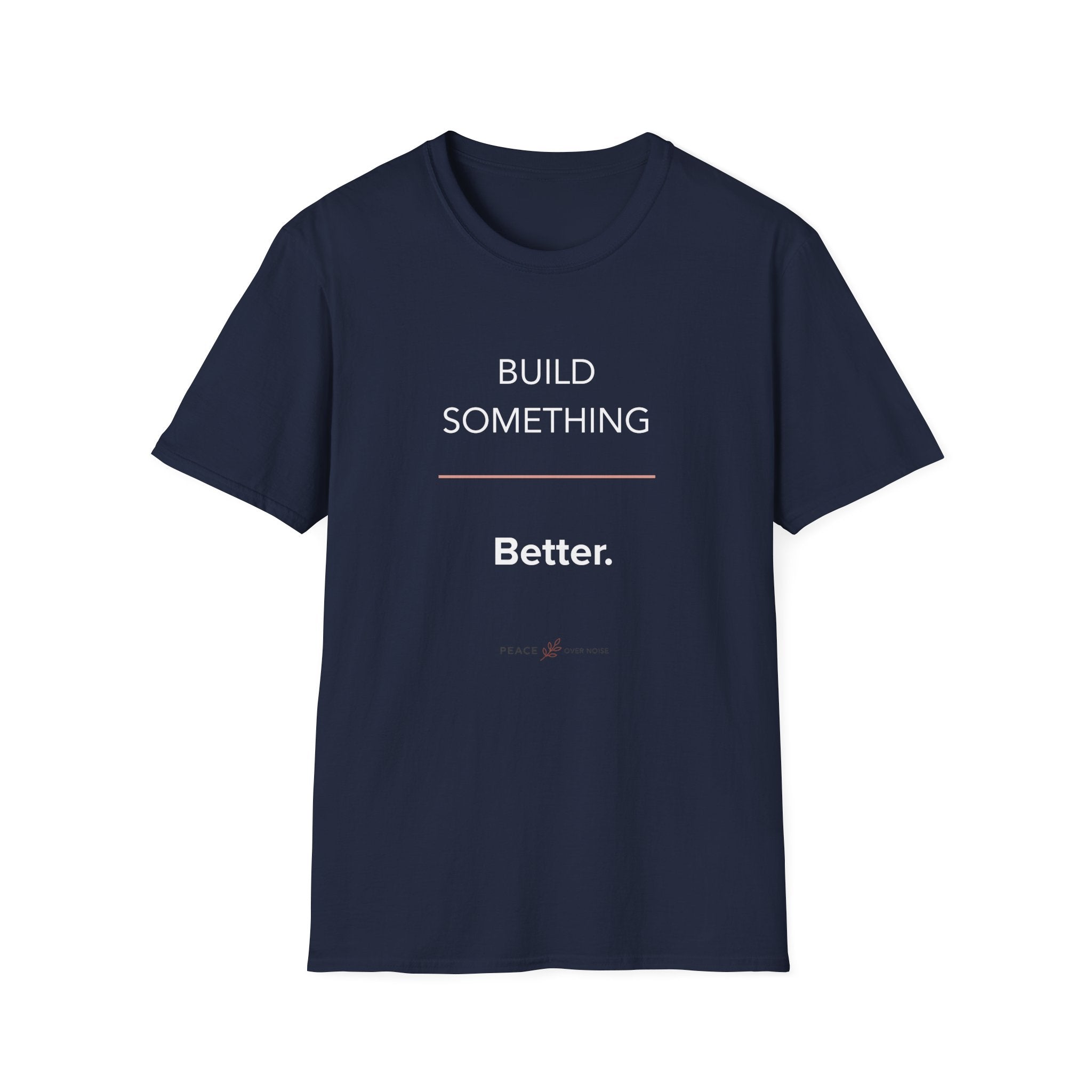 Build Something Better T-Shirt
