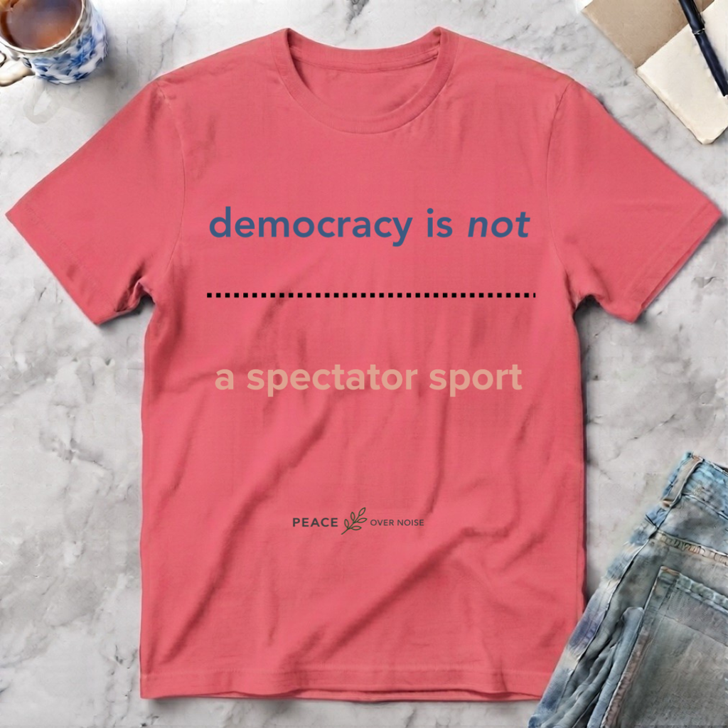 Democracy is Not a Spectator Sport
