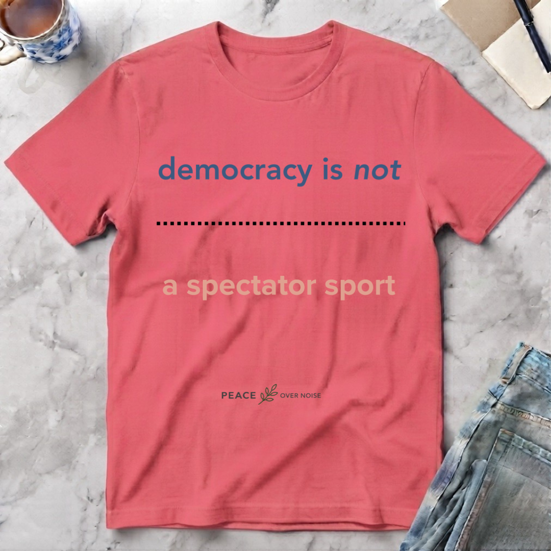 Democracy is Not a Spectator Sport