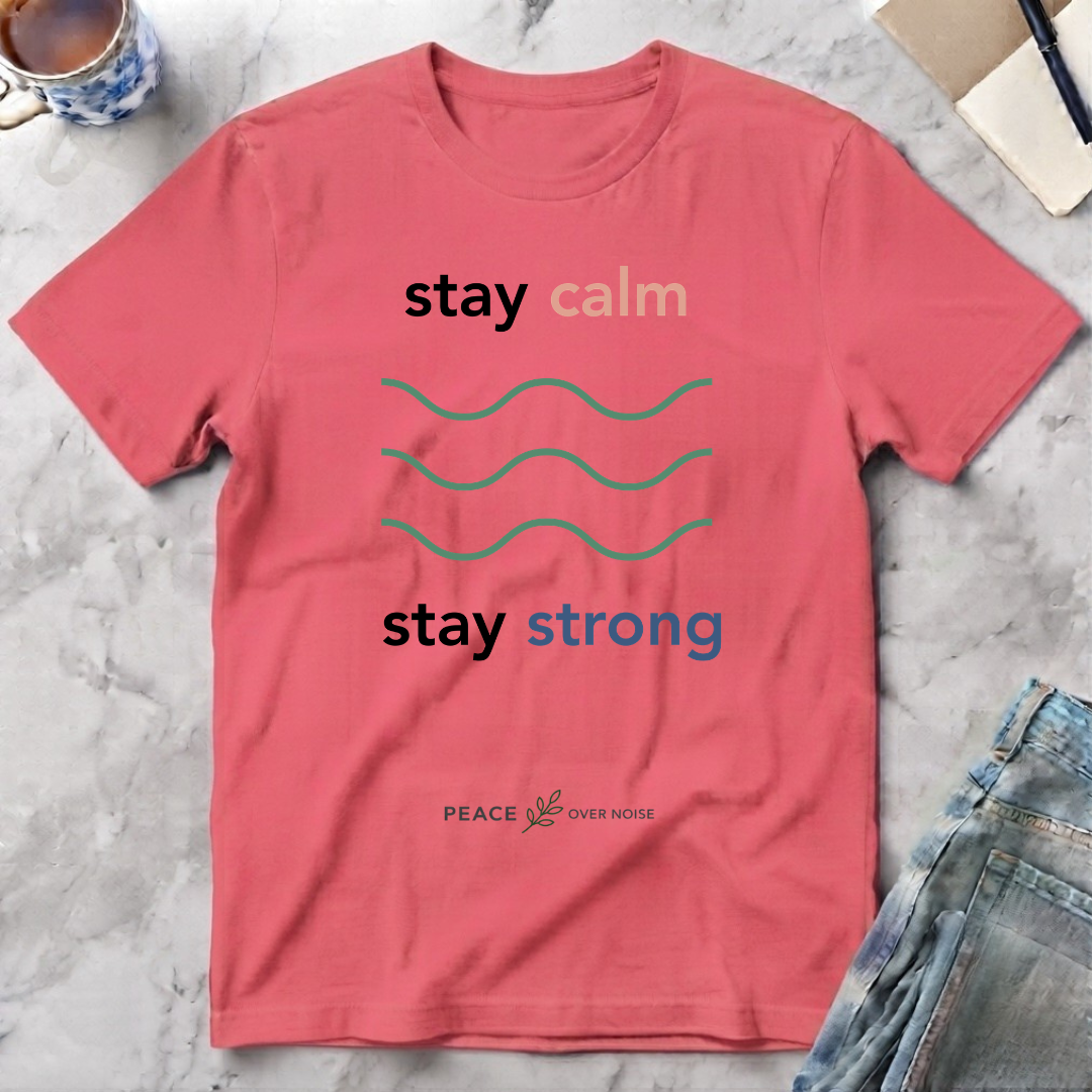 Stay Calm Stay Strong T-Shirt