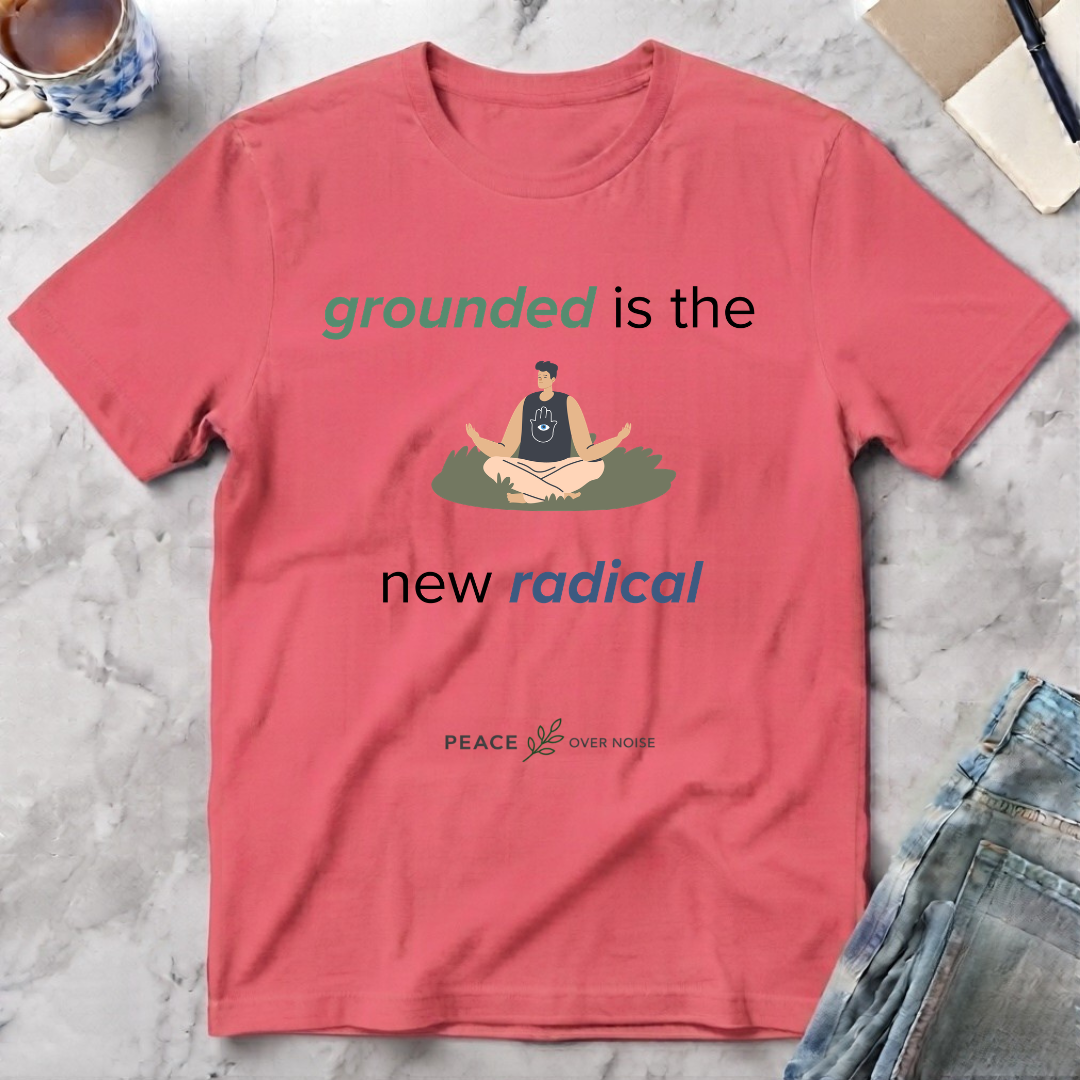Grounded Is the New Radical T-Shirt