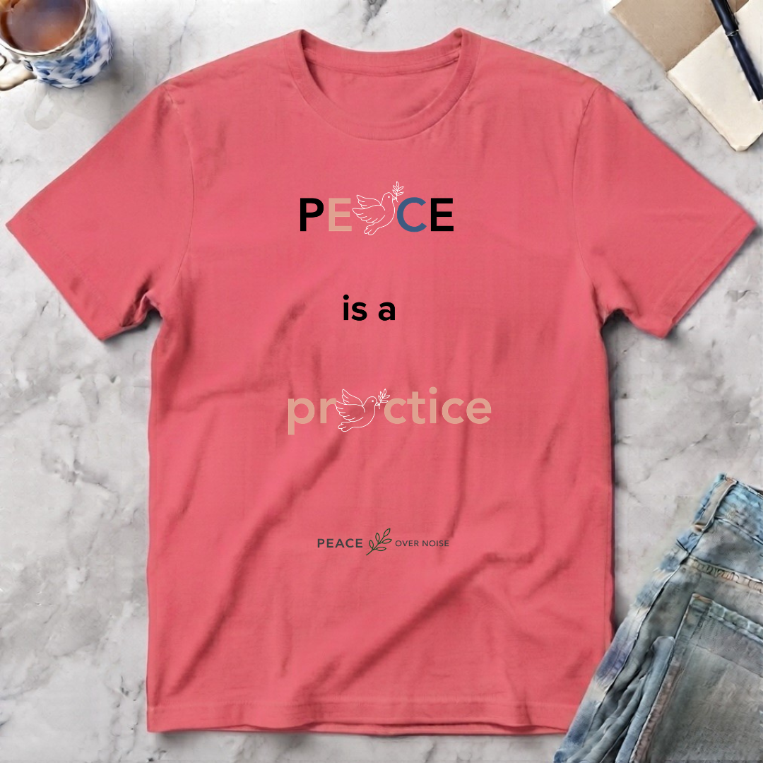 Peace Is a Practice T-Shirt