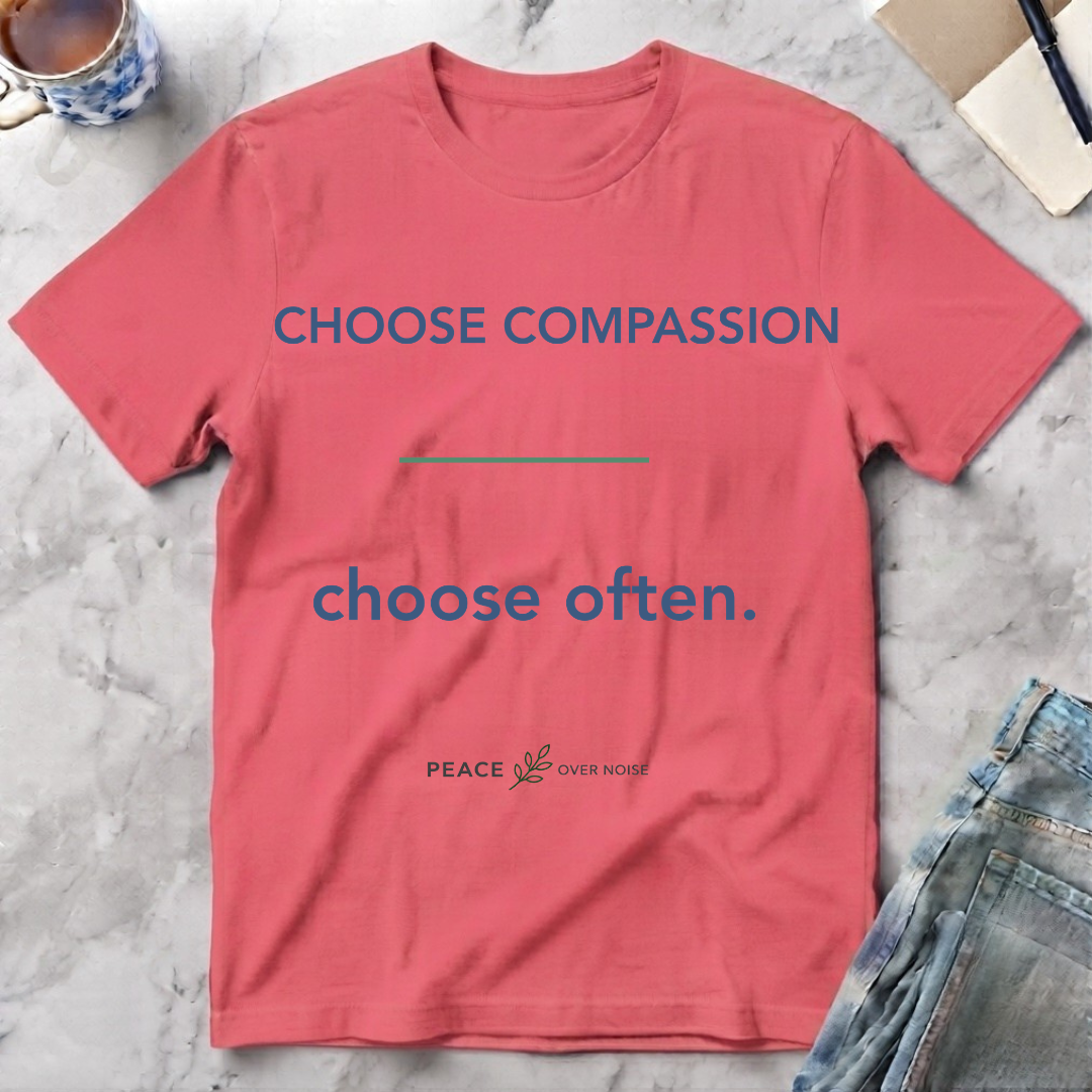 Choose Compassion Choose Often