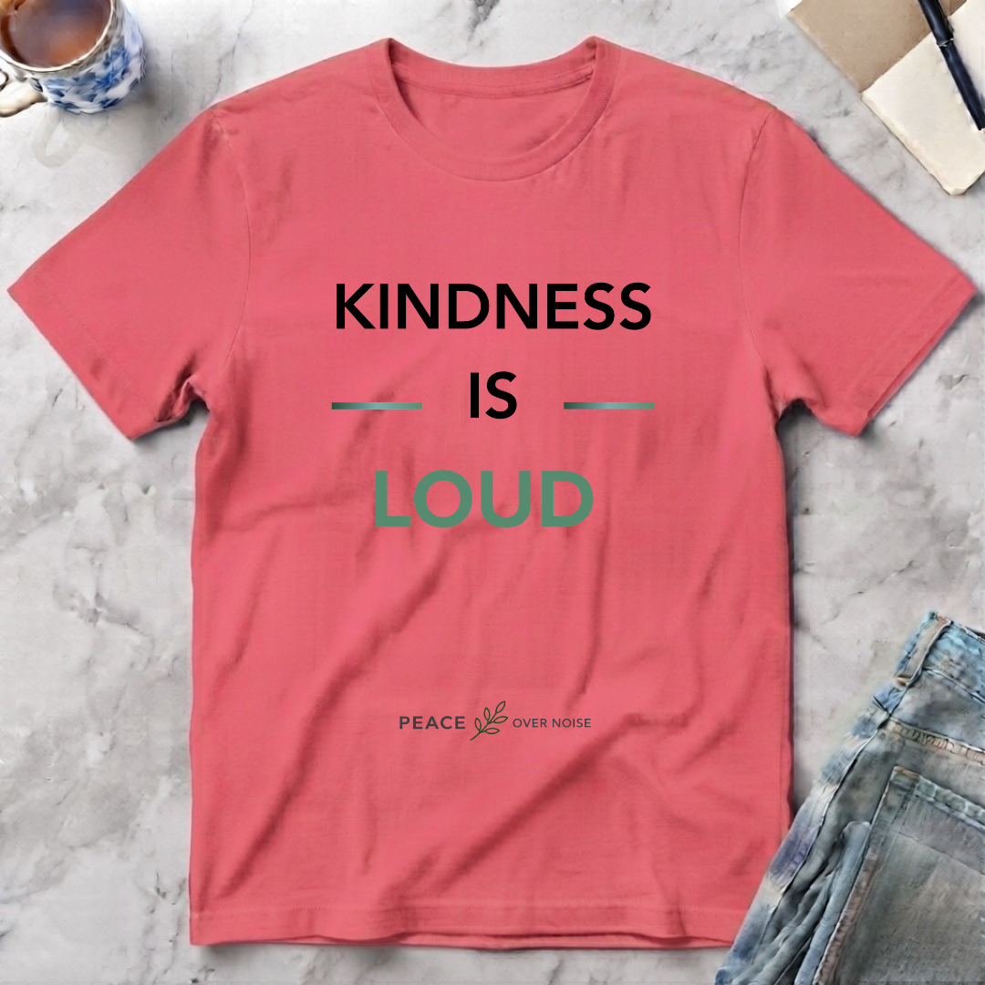 Kindness Is Loud T-Shirt