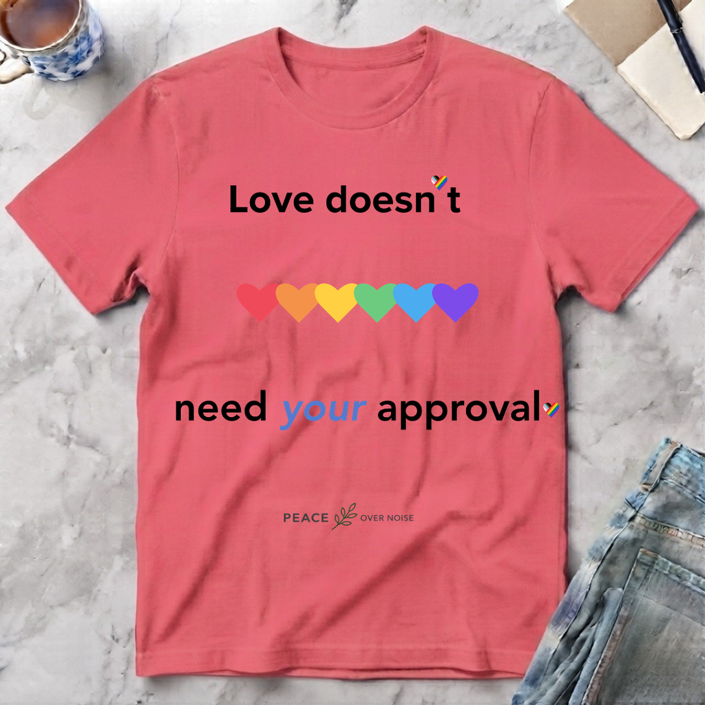 Love Doesn't Need Your Approval Rainbow Heart T-Shirt