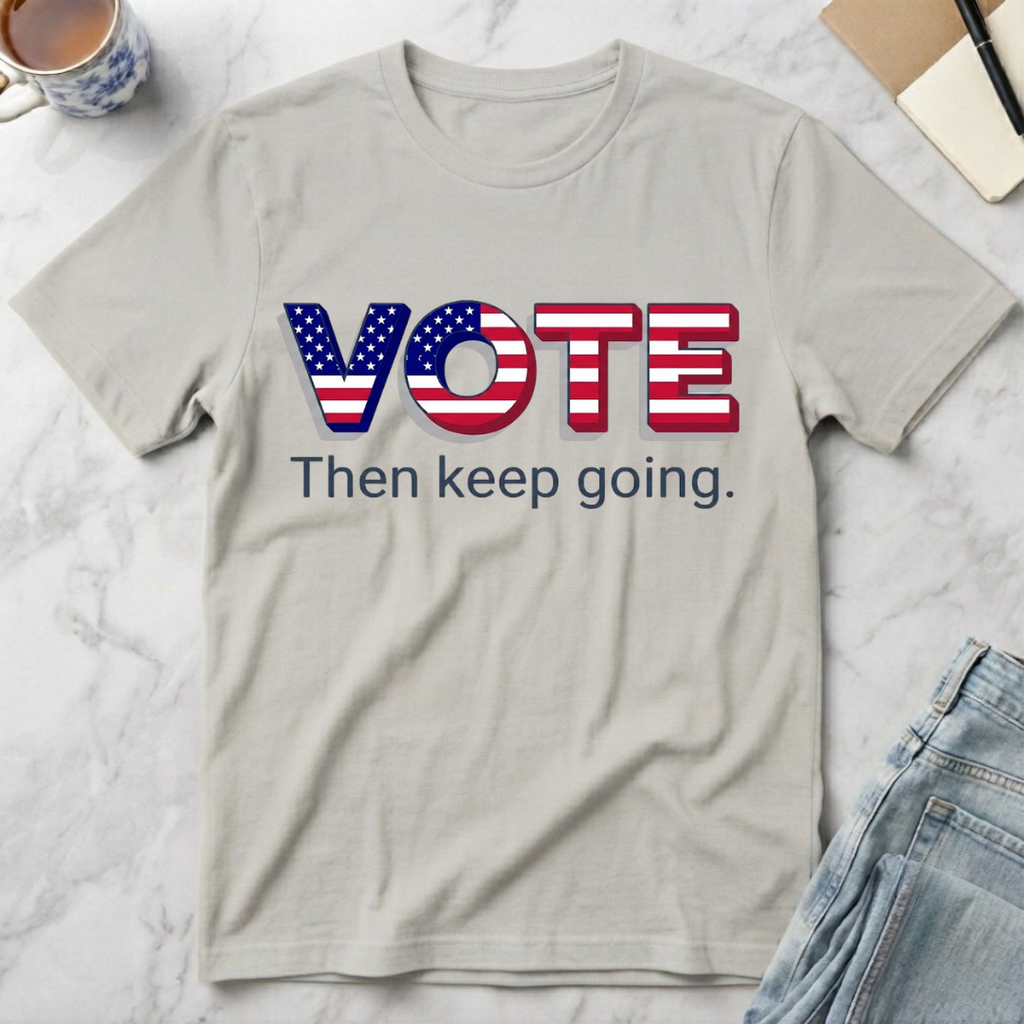 Vote Then Keep Going