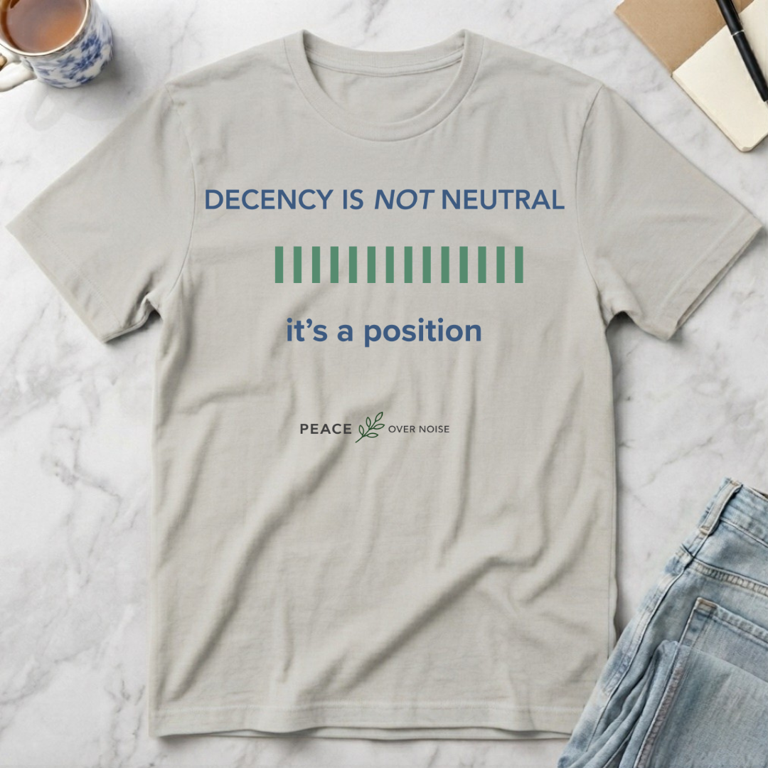 Decency Is Not Neutral T-Shirt