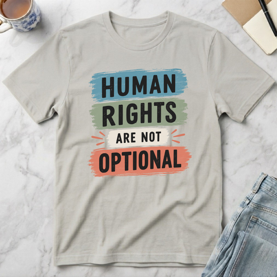 Human Rights Are Not Optional T-Shirt