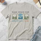 Make Space for Another View T-Shirt