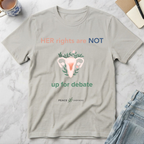 Her Rights Are Not Up for Debate T-Shirt