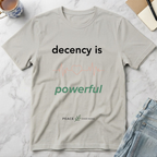 Decency Is Powerful T-Shirt