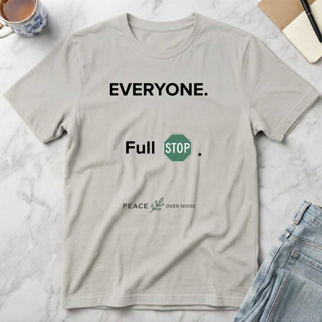 Everyone. Full Stop. T‑Shirt