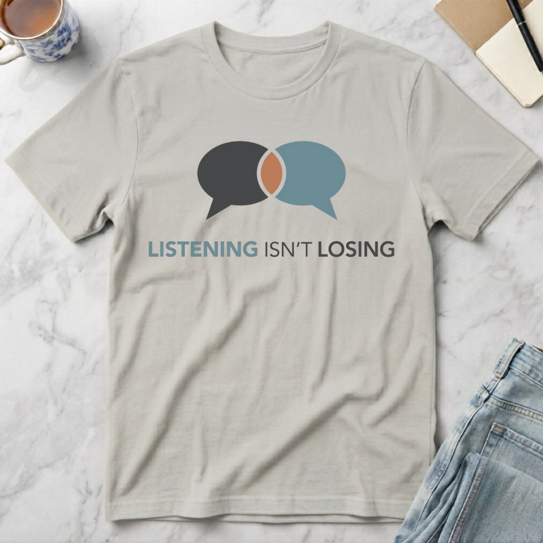 Listening Isn't Losing T-Shirt