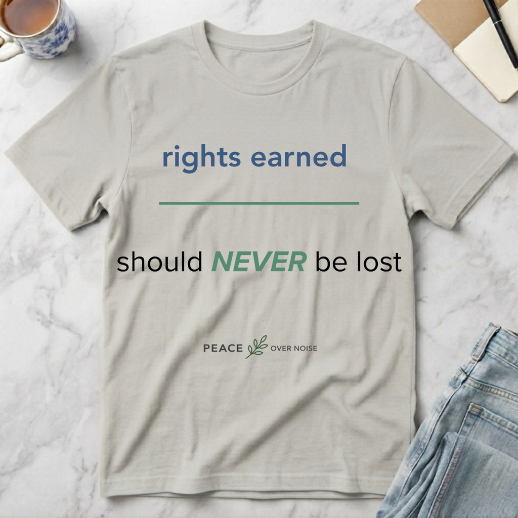 Rights Earned Should Never Be Lost T-Shirt
