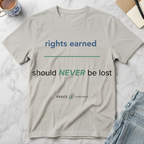Rights Earned Should Never Be Lost T-Shirt