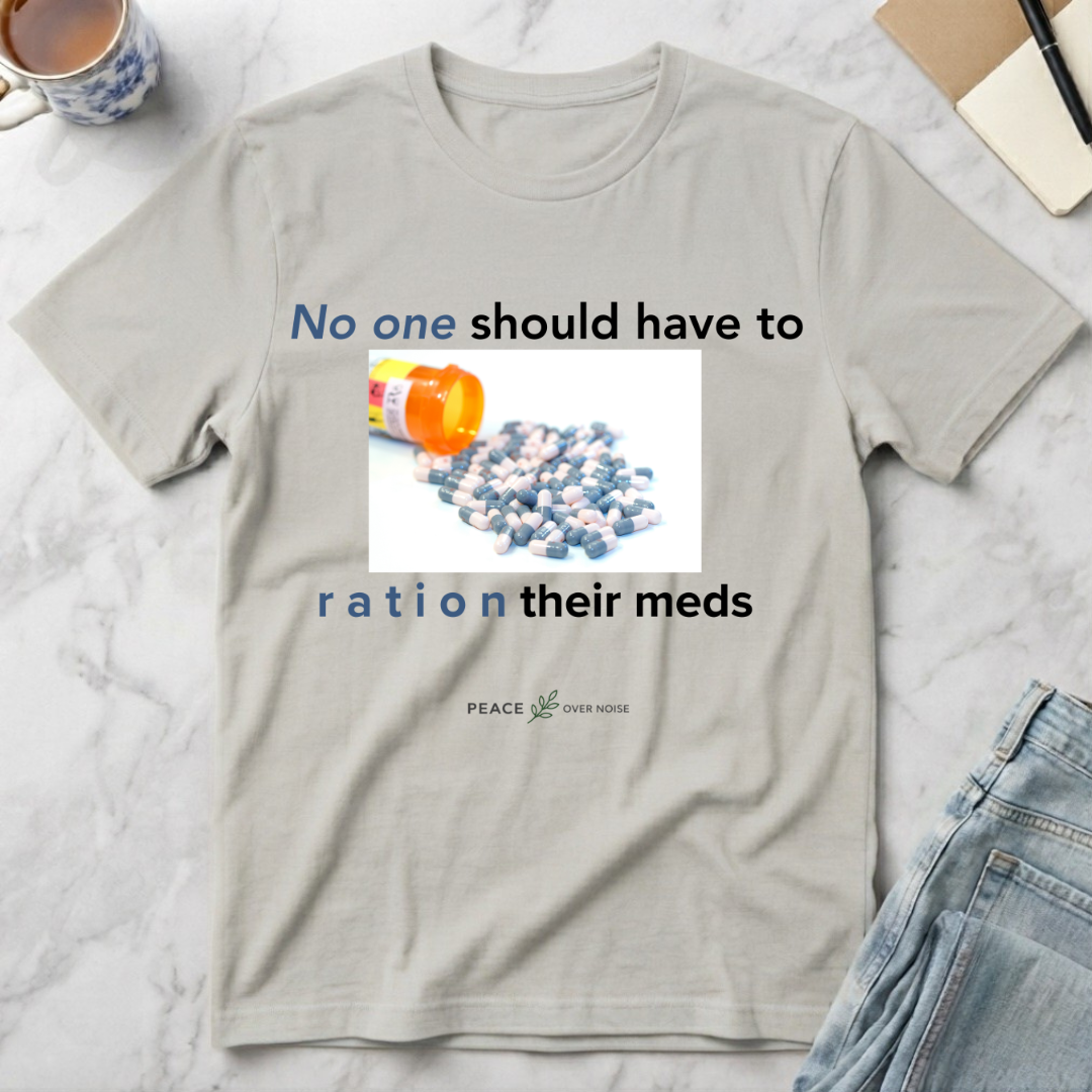 No One Should Have to Ration Meds T-Shirt