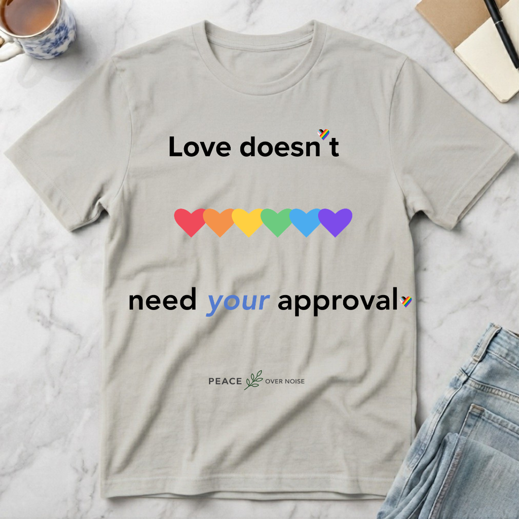 Love Doesn't Need Your Approval Rainbow Heart T-Shirt