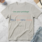 Use Your Privilege  Like a Tool Not a Trophy