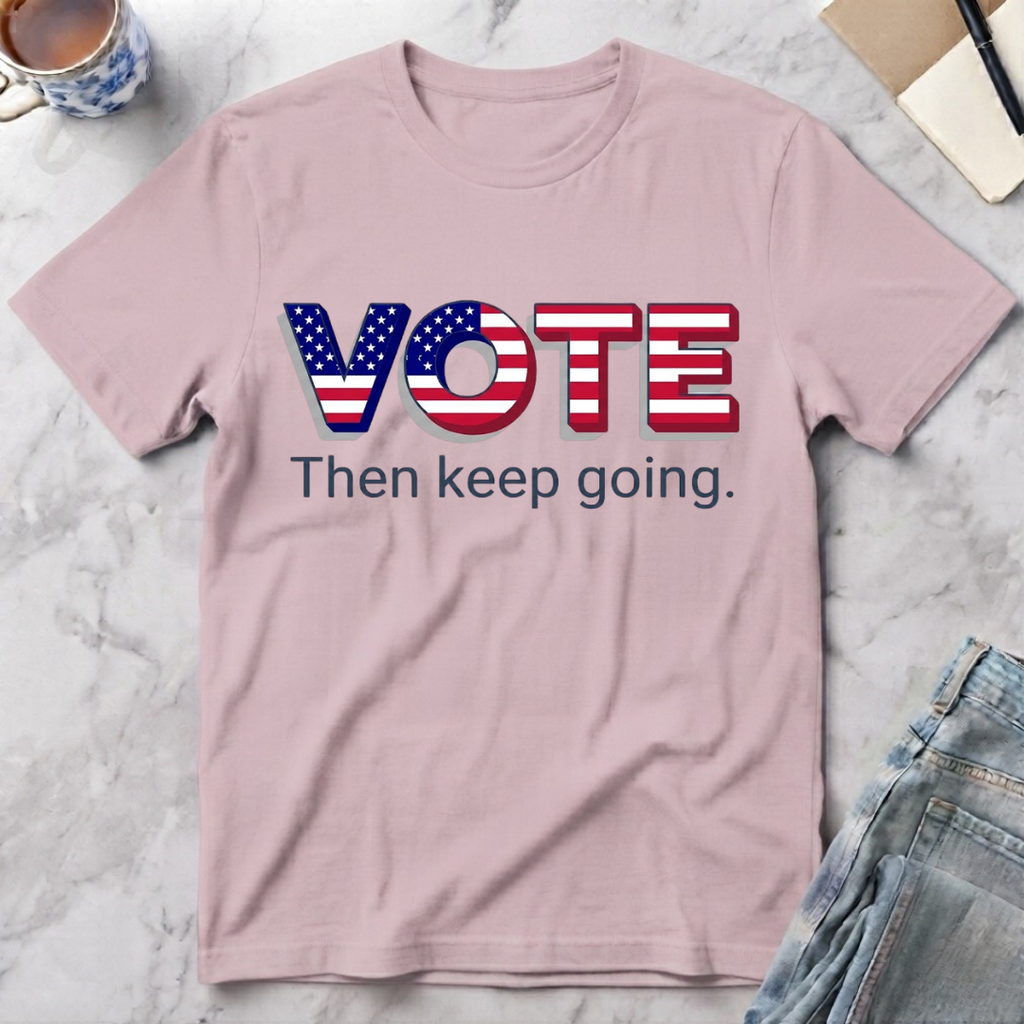 Vote Then Keep Going