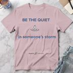 Be the Quiet in someone's storm