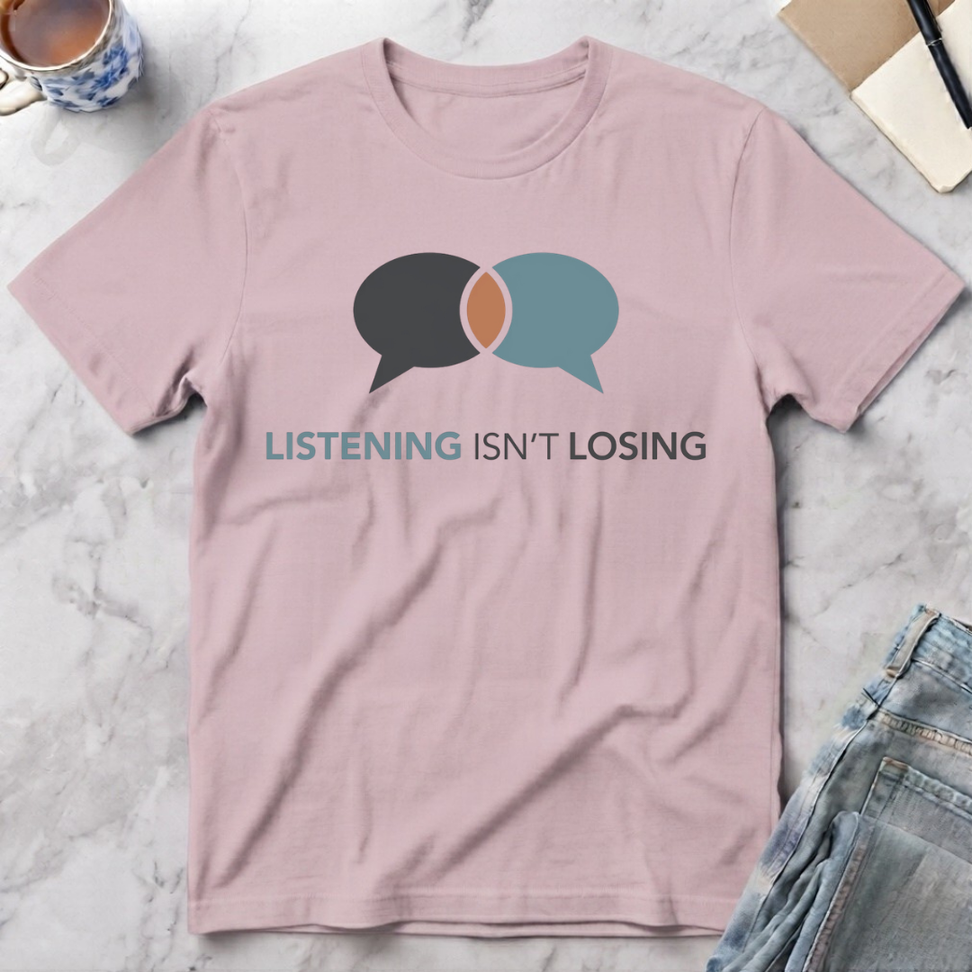 Listening Isn't Losing T-Shirt