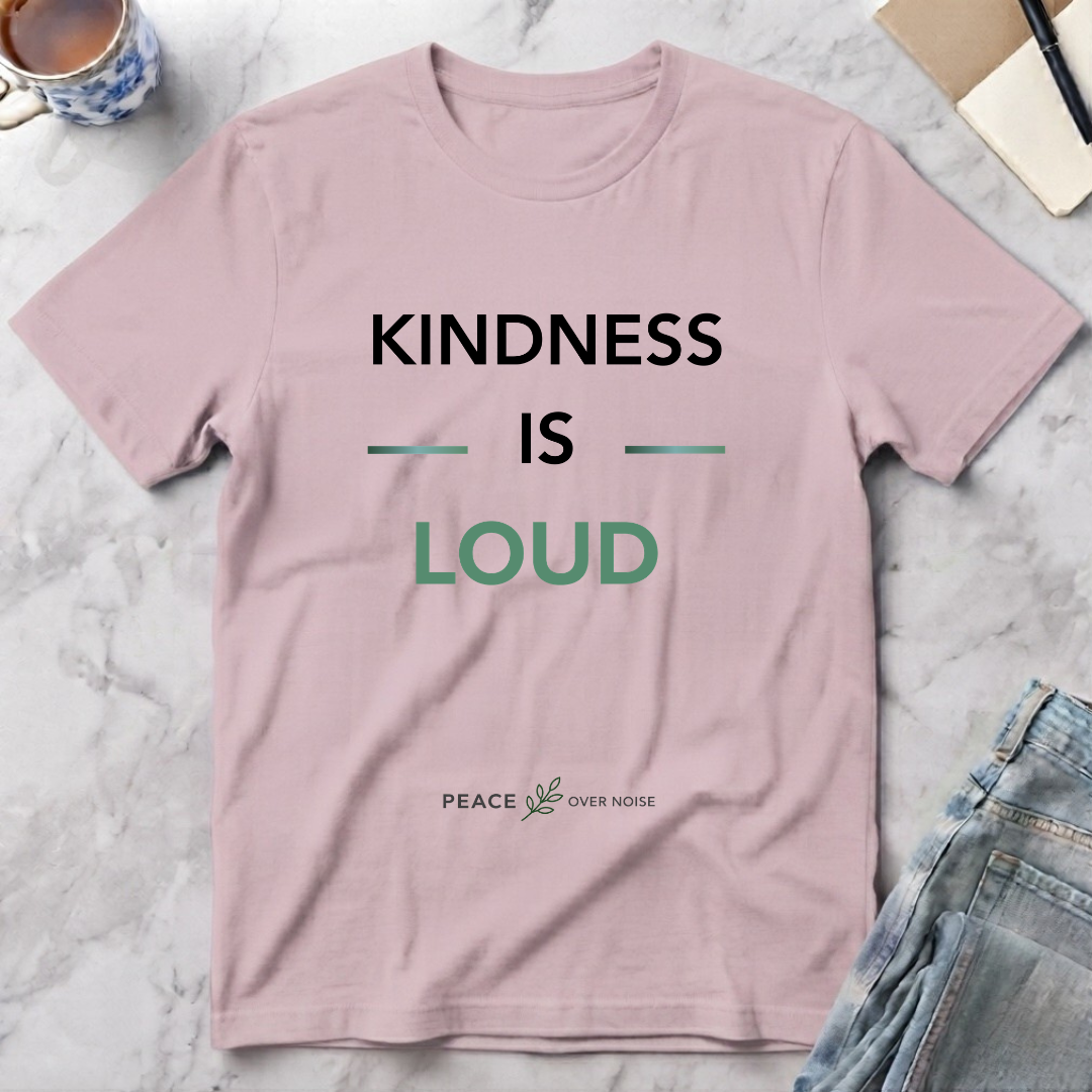 Kindness Is Loud T-Shirt