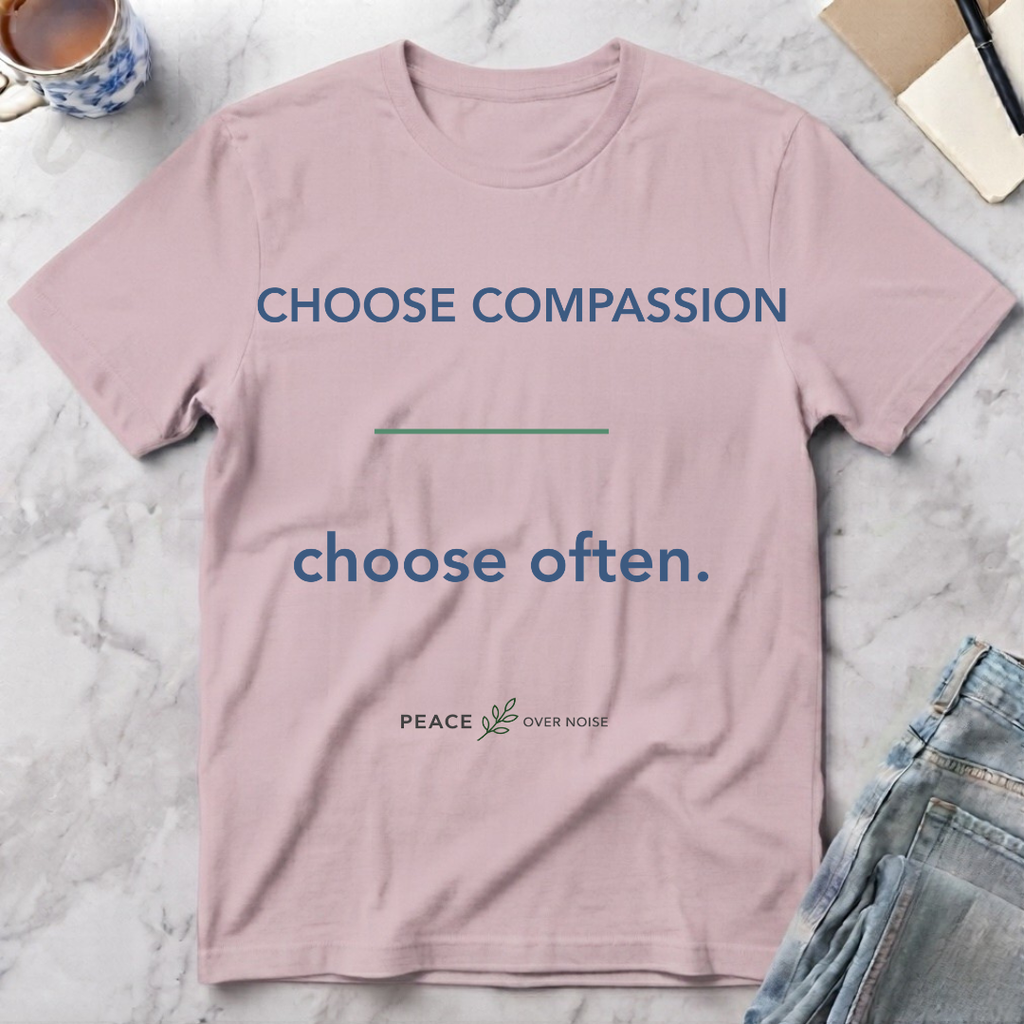 Choose Compassion Choose Often