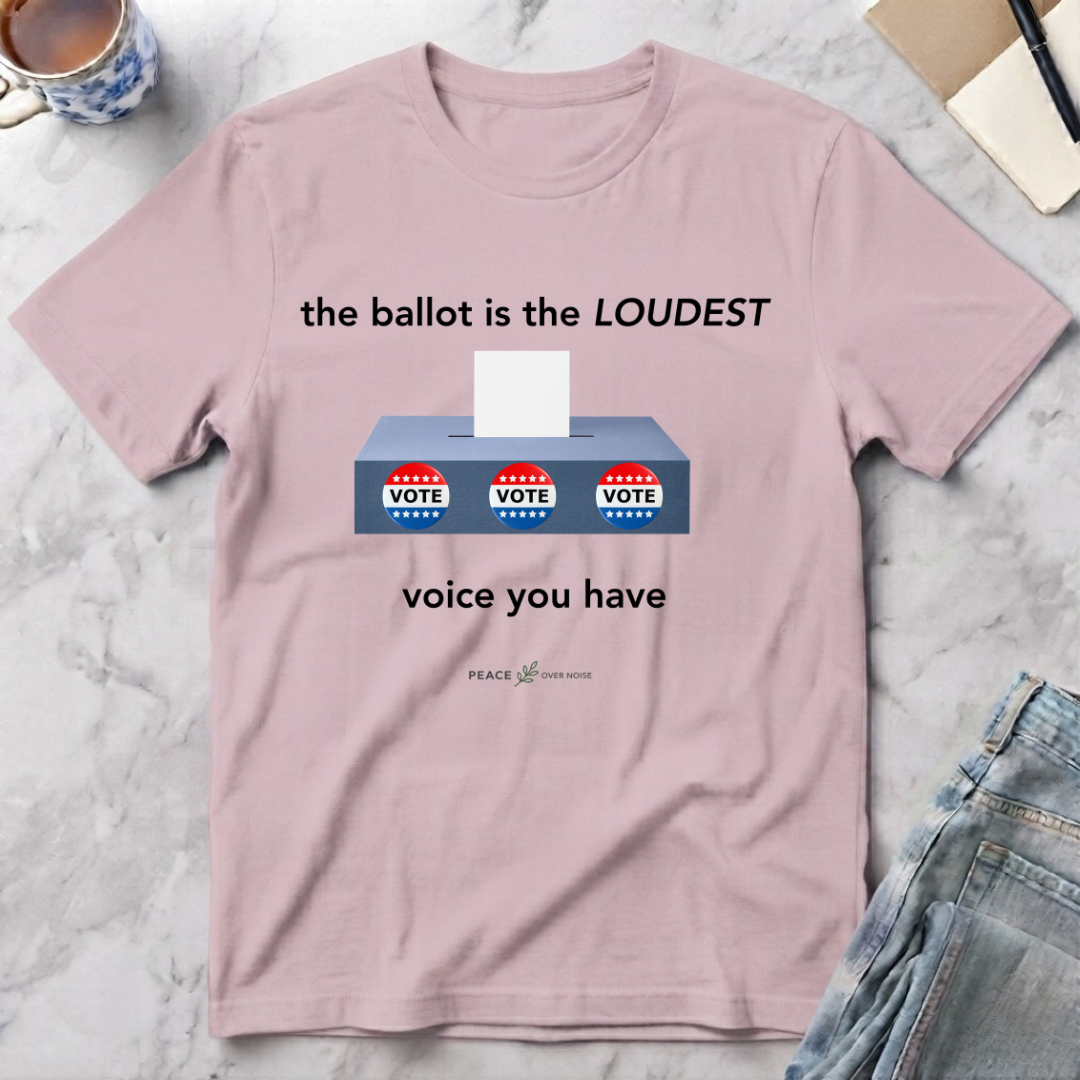 The Ballot Is Your Loudest Voice T-Shirt