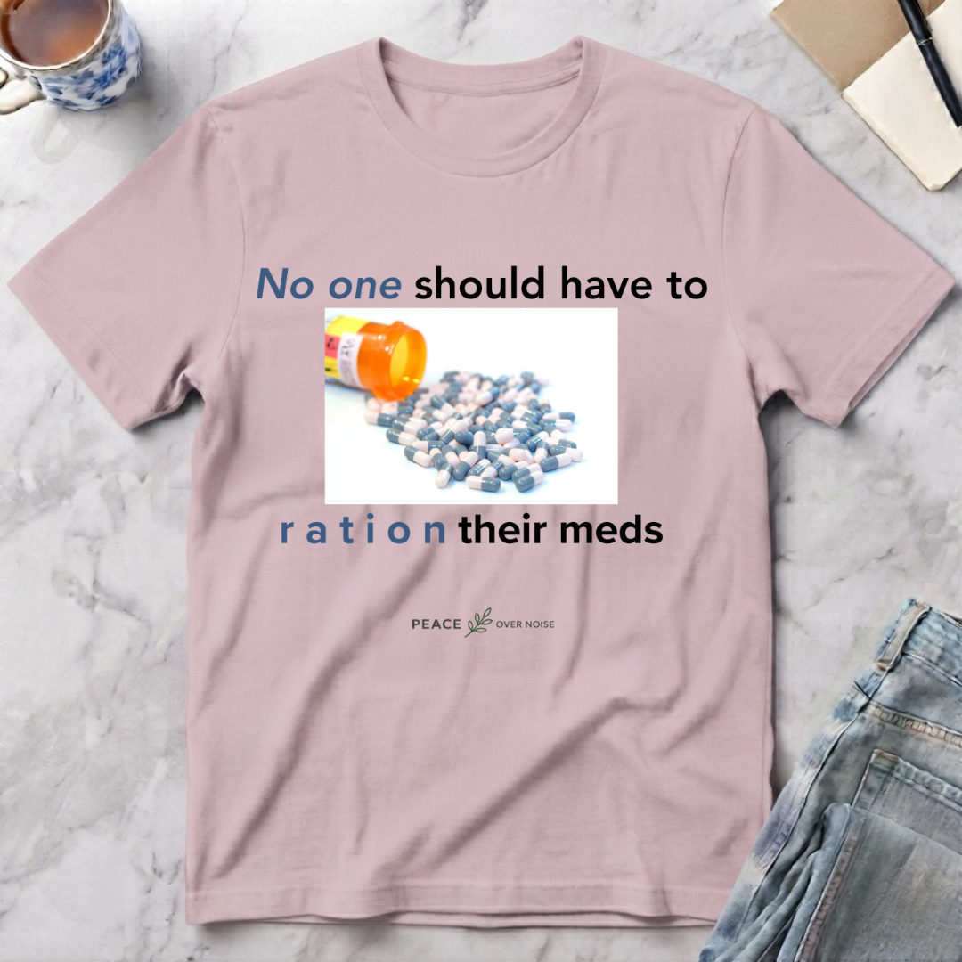 No One Should Have to Ration Meds T-Shirt