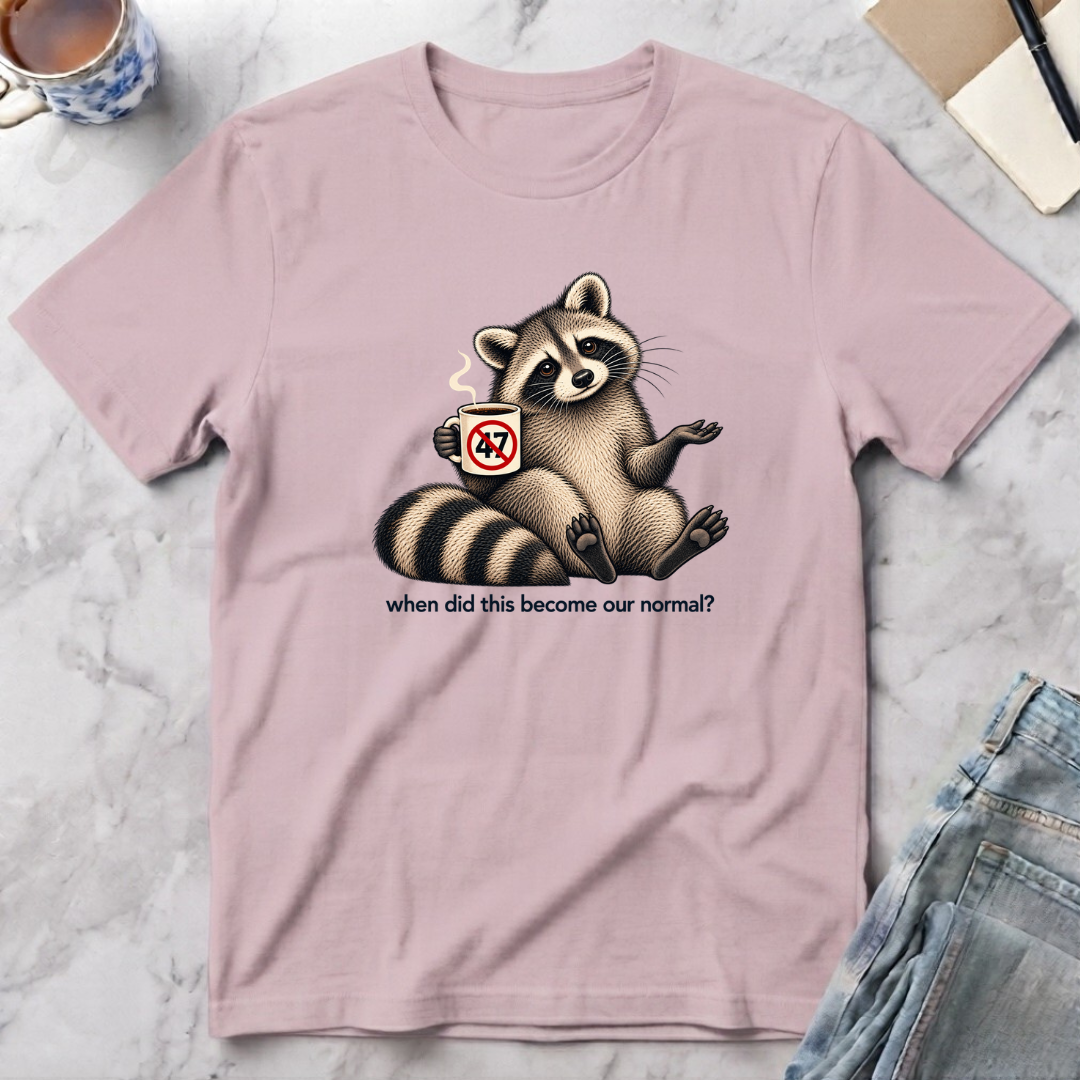 When Did This Become Our Normal? T-Shirt