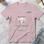 Her Rights Are Not Up for Debate T-Shirt
