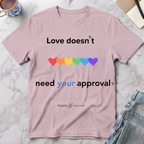 Love Doesn't Need Your Approval Rainbow Heart T-Shirt