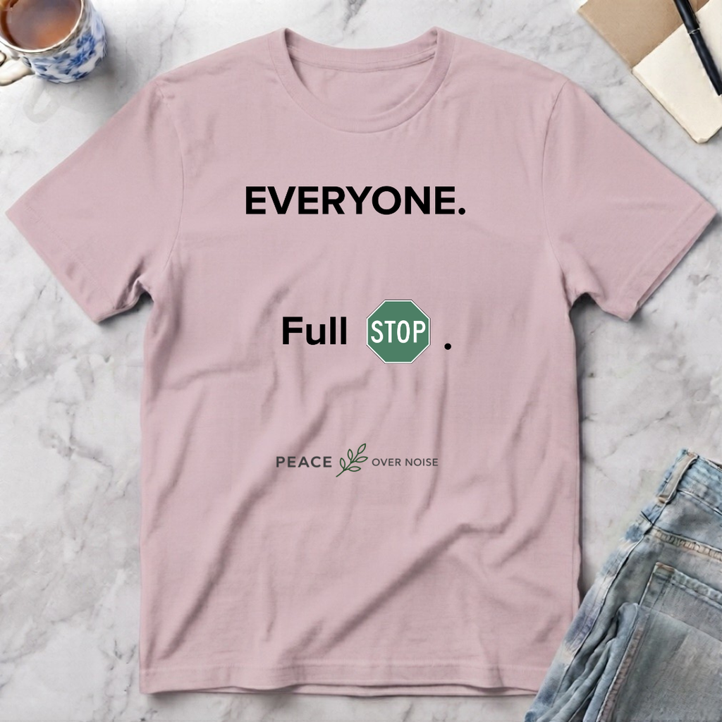Everyone. Full Stop. T‑Shirt