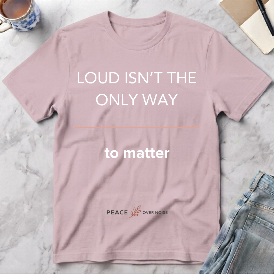Loud Isn't the Only Way T-Shirt