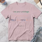 Use Your Privilege  Like a Tool Not a Trophy