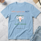 Her Rights Are Not Up for Debate T-Shirt