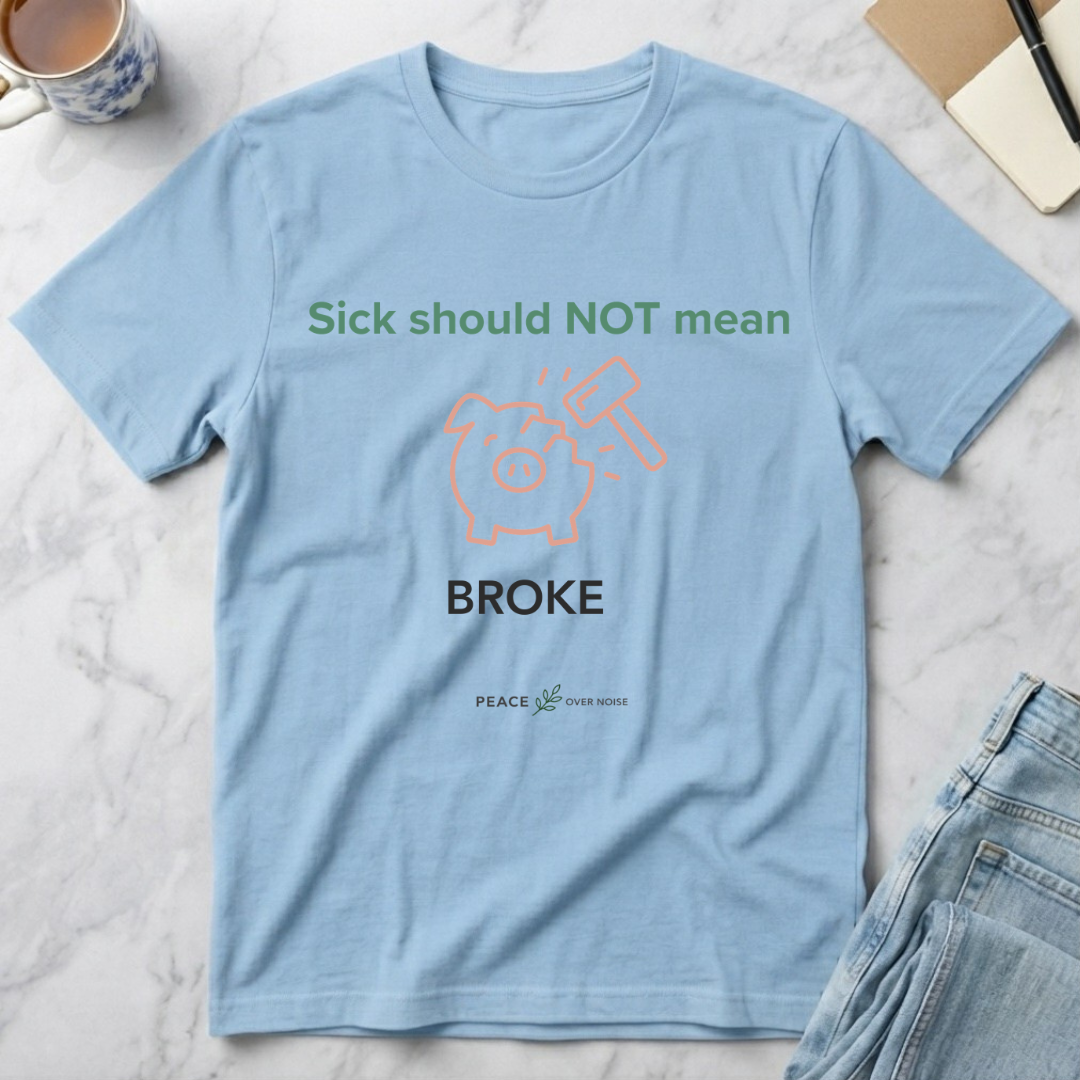Sick Shouldn't Mean Broke T-Shirt
