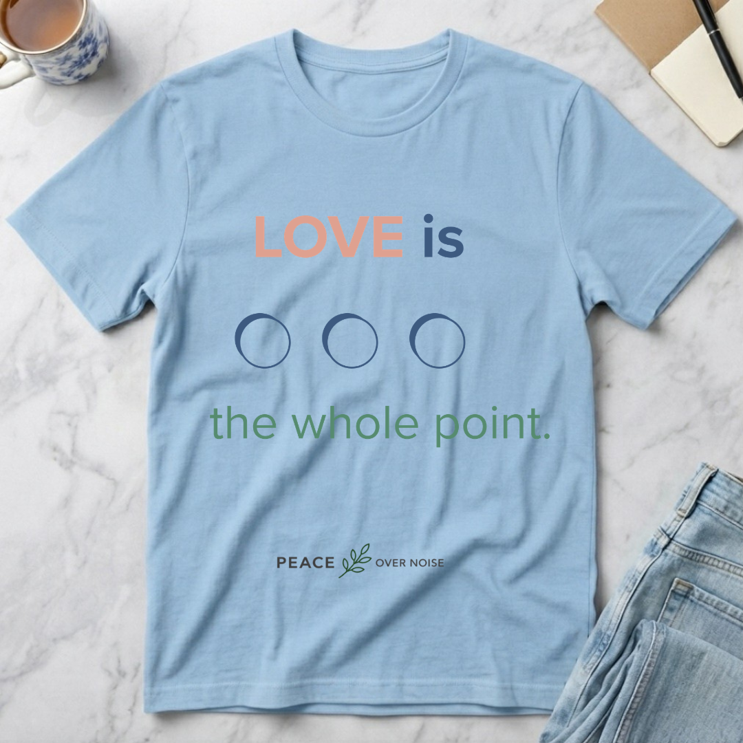 Love Is the Whole Point T-Shirt