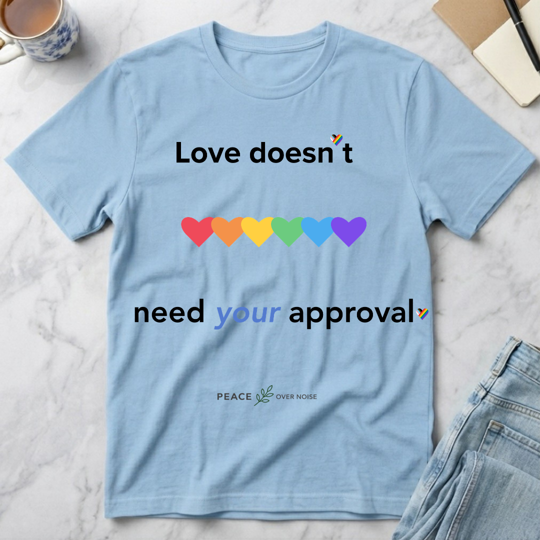 Love Doesn't Need Your Approval Rainbow Heart T-Shirt