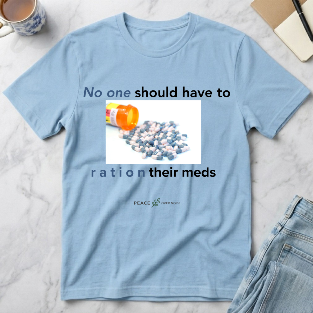 No One Should Have to Ration Meds T-Shirt