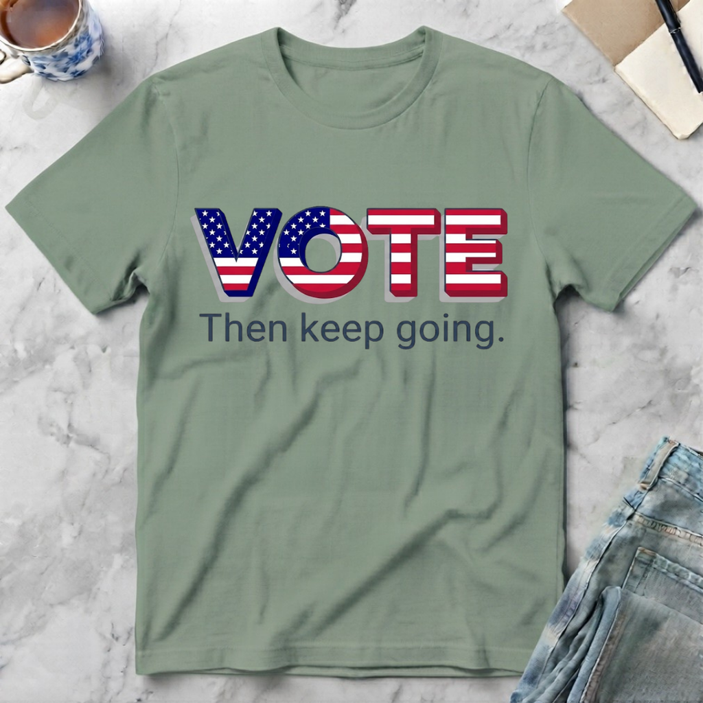 Vote Then Keep Going