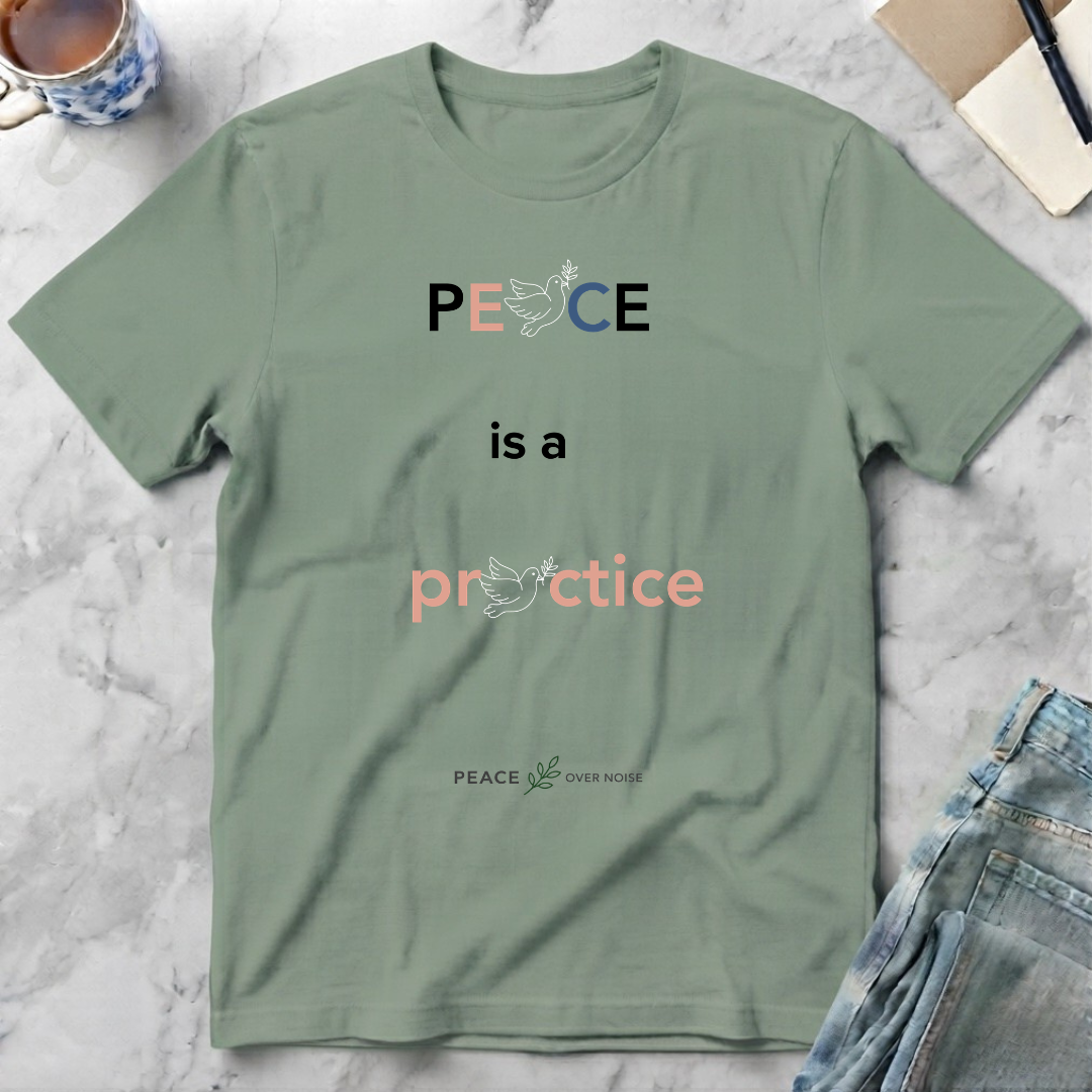 Peace Is a Practice T-Shirt