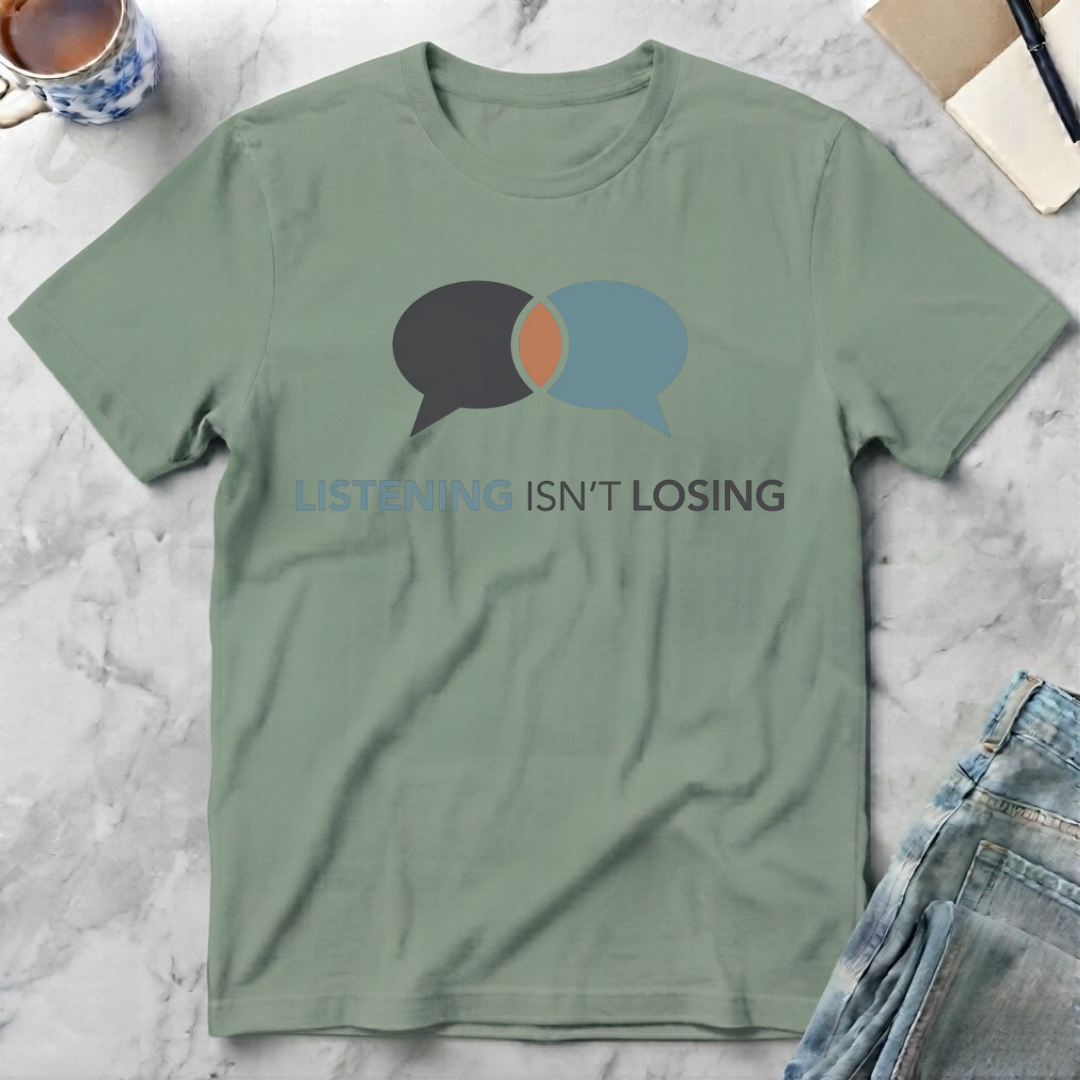 Listening Isn't Losing T-Shirt